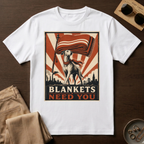 Blankets Need You T-Shirt