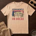 Permanently On Break T-Shirt