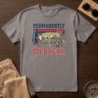 Permanently On Break T-Shirt