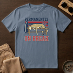 Permanently On Break T-Shirt